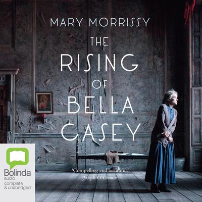 The Rising of Bella Casey by Mary Morrissy audiobook