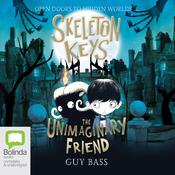 Skeleton Keys: The Unimaginary Friend by  Guy Bass audiobook