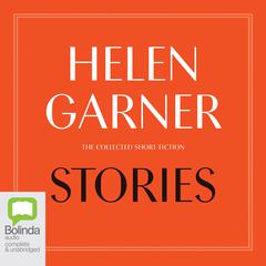 Stories by Helen Garner audiobook