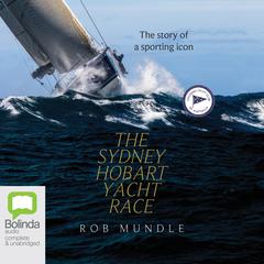 The Sydney Hobart Yacht Race by Rob Mundle audiobook