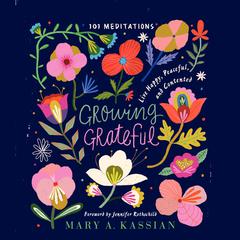 Growing Grateful by Mary A. Kassian audiobook