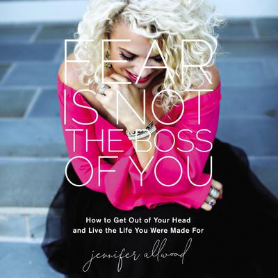 Fear Is Not the Boss of You by Jennifer Allwood audiobook