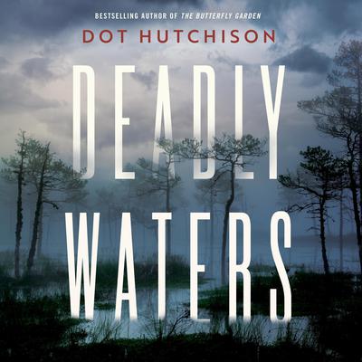 Deadly Waters by Dot Hutchison audiobook