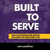 Built to Serve by  Evan Carmichael audiobook