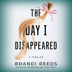 The Day I Disappeared by Brandi Reeds audiobook