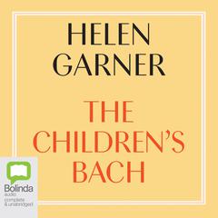 The Children's Bach by Helen Garner audiobook