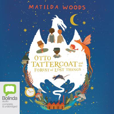 Otto Tattercoat and the Forest of Lost Things by Matilda Woods audiobook