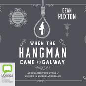 When the Hangman Came to Galway by  Dean Ruxton audiobook