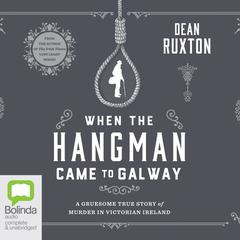 When the Hangman Came to Galway by Dean Ruxton audiobook