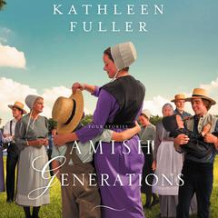 Amish Generations by Kathleen Fuller audiobook