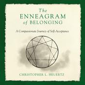 The Enneagram of Belonging by  Christopher L. Heuertz audiobook