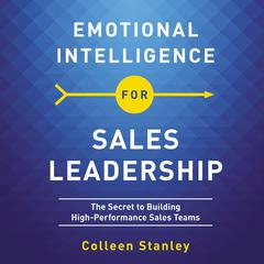Emotional Intelligence for Sales Leadership by Colleen Stanley audiobook