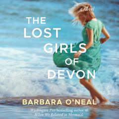 The Lost Girls of Devon by Barbara O’Neal audiobook
