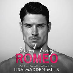 Not My Romeo by Ilsa Madden-Mills audiobook