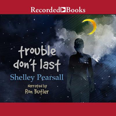 Trouble Don't Last by Shelley Pearsall audiobook