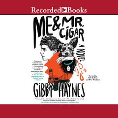 Me and Mr. Cigar by Gibby Haynes audiobook