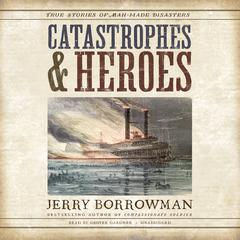 Catastrophes and Heroes by Jerry Borrowman audiobook