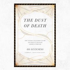 The Dust of Death by Os Guinness audiobook