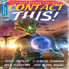Contact This!: A First Contact Anthology by J. R. Handley audiobook