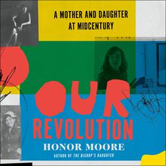 Our Revolution by Honor Moore audiobook