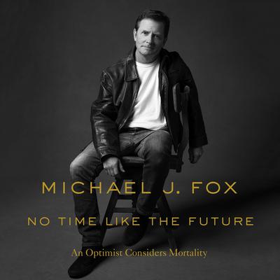 No Time Like the Future by Michael J. Fox audiobook