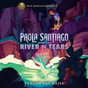 Paola Santiago and the River of Tears by  Tehlor Kay Mejia audiobook