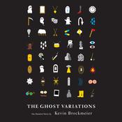 The Ghost Variations by  Kevin Brockmeier audiobook