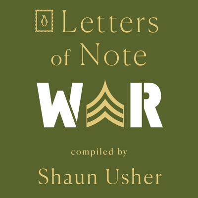 Letters of Note: War by Shaun Usher audiobook