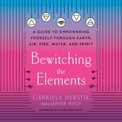 Bewitching the Elements by  Gabriela Herstik audiobook