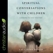 Spiritual Conversations with Children by  Lacy Finn Borgo audiobook