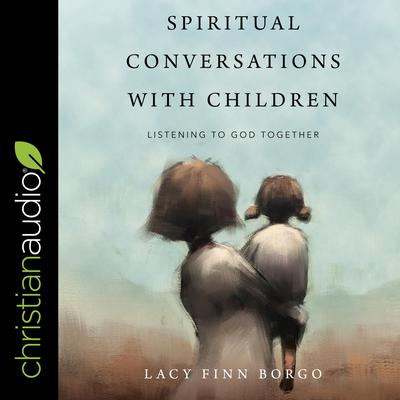 Spiritual Conversations with Children by Lacy Finn Borgo audiobook