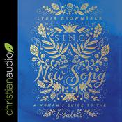 Sing a New Song by  Lydia Brownback audiobook