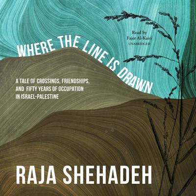 Where the Line Is Drawn by Raja Shehadeh audiobook