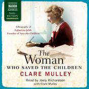 The Woman Who Saved the Children by  Clare Mulley audiobook