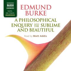 A Philosophical Enquiry into the Origin of our Ideas of the Sublime and Beautiful by Edmund Burke audiobook