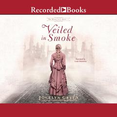 Veiled in Smoke by Jocelyn Green audiobook