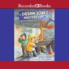 The Case of the Glow-in-the-Dark Ghost by James Preller audiobook