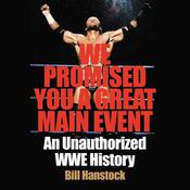 We Promised You a Great Main Event by  Bill Hanstock audiobook