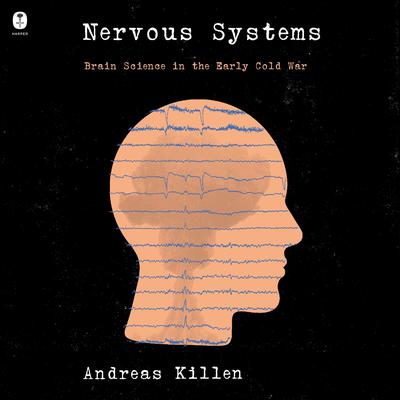 Nervous Systems by Andreas Killen audiobook