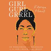 Girl Gurl Grrrl by  Kenya Hunt audiobook