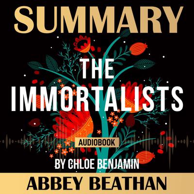 Summary of The Immortalists by Chloe Benjamin by Abbey Beathan audiobook