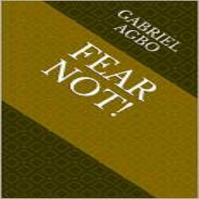 Fear Not! by Gabriel  Agbo audiobook