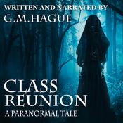 Class Reunion: A Paranormal Tale by  G.M.Hague audiobook