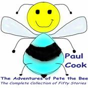 The Adventures of Pete the Bee: The Complete Collection of Fifty Stories by  Paul Cook audiobook