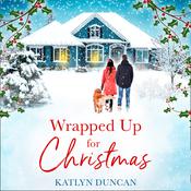 Wrapped Up for Christmas by  Katlyn Duncan audiobook