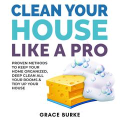 Clean Your House Like a Pro by Grace Burke audiobook