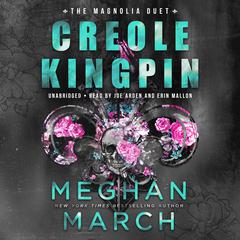 Creole Kingpin by Meghan March audiobook