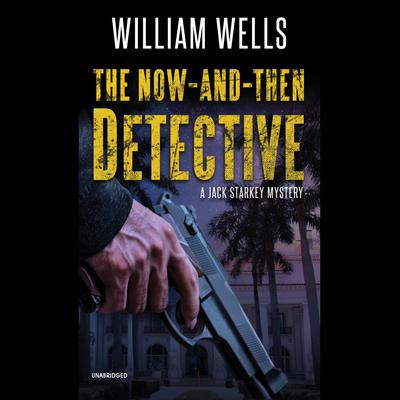 The Now-and-Then Detective by William  Wells audiobook
