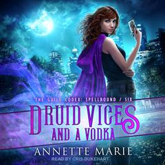 Druid Vices and a Vodka by Annette Marie audiobook