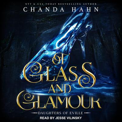 Of Glass and Glamour by Chanda Hahn audiobook